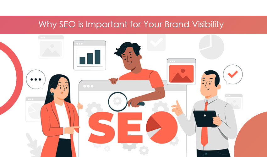 Why SEO Matters for Your Brand's Visibility